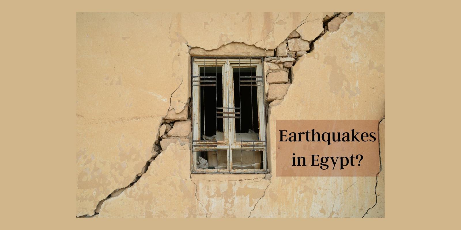 A crack runs along the side of a wall through a window and exposes brick under plaster, with the text "Earthquakes in Egypt?" in the bottom right hand corner
