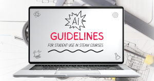 A graphic of a laptop that reads: AI Guidelines: For Student Use in STEAM courses